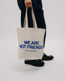 We Are Not Friends Tote Idea